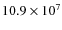 $10.9 \times 10^7$