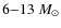 $6{-}13~M_{\odot}$