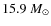 $15.9~M_{\odot}$