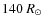 $140~R_{\odot}$