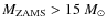 $M_{\rm ZAMS}>15~M_{\odot}$