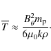\begin{displaymath}\overline T \approx \frac{B_{\theta}^2 m_{\rm p}}{6 \mu_{0} k \rho}\cdot
\end{displaymath}