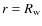 $r = R_{\rm w}$