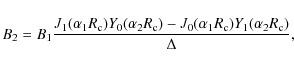 \begin{displaymath}B_{2} = B_{1}{J_{1}(\alpha_{1}R_{\rm c})Y_{0}(\alpha_{2}R_{\r...
...}(\alpha_{1}R_{\rm c})Y_{1}(\alpha_{2}R_{\rm c})\over \Delta},
\end{displaymath}