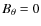 $B_\theta = 0$
