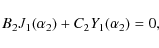 \begin{displaymath}B_{2}J_{1}(\alpha_{2}) + C_{2} Y_{1}(\alpha_{2})=0,
\end{displaymath}