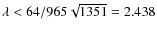 $\lambda < 64/965 \sqrt{1351} = 2.438$