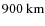 $900~\mbox{km}$