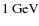 $1~\mbox{GeV}$