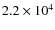 $2.2\times 10^4$