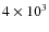 $4\times 10^3$