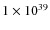 $1 \times 10^{39}$