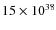 $15 \times 10^{38}$