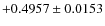 $+0.4957 \pm 0.0153$