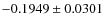 $-0.1949 \pm 0.0301$