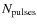 $N_{\rm pulses}$