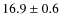 $16.9\pm 0.6$