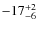 $\rm -17^{+2}_{-6}$
