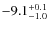 $\rm -9.1^{+0.1}_{-1.0}$