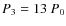 $P_{3} = 13\ P_{0}$