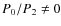 $P_{0}/P_{2} \neq 0$