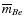 $\overline{m}_{Be}$