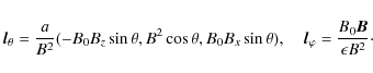 \begin{displaymath}\vec{l}_\theta = \frac{a}{B^2}
(-B_0 B_z\sin\theta, B^2\cos\...
...
\quad \vec{l}_\varphi = \frac{B_0\vec{B}}{\epsilon B^2} \cdot
\end{displaymath}