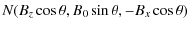 $\displaystyle N(B_z\cos\theta, B_0\sin\theta, -B_x\cos\theta)$