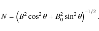 \begin{displaymath}N = \left(B^2\cos^2\theta + B_0^2\sin^2\theta\right)^{-1/2} .
\end{displaymath}