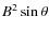 $B^2\sin\theta$