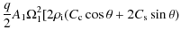 $\displaystyle \frac q2 A_1\Omega_1^2[2\rho_{\rm i}(C_{\rm c}\cos\theta + 2C_{\rm s}\sin\theta)$
