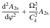 $\displaystyle \frac{{\rm d}^2 A_{\rm 2s}}{{\rm d}\varphi^2} + \frac{\Omega_1^2}{C_k^2}A_{\rm 2s}$