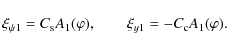 \begin{displaymath}\xi_{\psi1} = C_{\rm s} A_1(\varphi), \qquad \xi_{y1} = -C_{\rm c} A_1(\varphi) .
\end{displaymath}