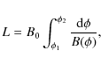 \begin{displaymath}L = B_0\int_{\phi_1}^{\phi_2} \frac{{\rm d}\phi}{B(\phi)} ,
\end{displaymath}