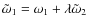 $\tilde{\omega}_1 = \omega_1 + \lambda\tilde{\omega}_2$