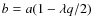 $b = a(1 - \lambda q/2)$