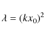 \begin{displaymath}\lambda = (kx_0)^2
\end{displaymath}