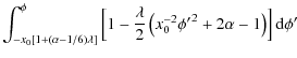 $\displaystyle \int_{-x_0[1 + (\alpha-1/6)\lambda]}^\phi\left[1
- \frac\lambda2\left(x_0^{-2}{\phi'}^2 + 2\alpha - 1\right)\right]{\rm d}\phi'$