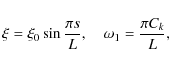 \begin{displaymath}\xi = \xi_0\sin\frac{\pi s}L , \quad \omega_1 = \frac{\pi C_k}L ,
\end{displaymath}