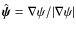 $\hat{\vec{\psi}} = \nabla\psi/\vert\nabla\psi\vert$