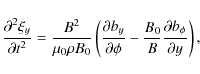 \begin{displaymath}\frac{\partial^2\xi_y}{\partial t^2} =
\frac{B^2}{\mu_0\rho...
...\phi}
- \frac{B_0}B\frac{\partial b_\phi}{\partial y}\right),
\end{displaymath}