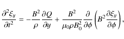 \begin{displaymath}\frac{\partial^2\xi_y}{\partial t^2} =
-\frac{B^2}\rho\frac...
...tial\phi}
\left(B^2\frac{\partial\xi_y}{\partial\phi}\right),
\end{displaymath}
