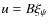 $u = B\xi_\psi$