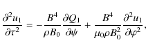 \begin{displaymath}\frac{\partial^2 u_1}{\partial\tau^2} =
-\frac{B^4}{\rho B_...
...B^4}{\mu_0\rho B_0^2}\frac{\partial^2 u_1}{\partial\varphi^2},
\end{displaymath}