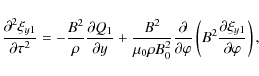 \begin{displaymath}\frac{\partial^2\xi_{y1}}{\partial\tau^2} =
-\frac{B^2}\rho...
...hi}
\left(B^2\frac{\partial\xi_{y1}}{\partial\varphi}\right),
\end{displaymath}