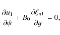 \begin{displaymath}\frac{\partial u_1}{\partial\psi} + B_0\frac{\partial\xi_{y1}}{\partial y} = 0,
\end{displaymath}