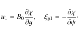\begin{displaymath}u_1 = B_0\frac{\partial\chi}{\partial y}, \quad
\xi_{y1} = -\frac{\partial\chi}{\partial\psi} \cdot
\end{displaymath}