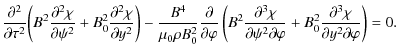 $\displaystyle \frac{\partial^2}{\partial\tau^2}\bigg(B^2\frac{\partial^2\chi}{\...
...\varphi}
+ B_0^2\frac{\partial^3\chi}{\partial y^2\partial\varphi}\right) = 0 .$