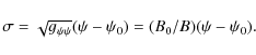 \begin{displaymath}\sigma = \sqrt{g_{\psi\psi}}(\psi - \psi_0) = (B_0/B)(\psi - \psi_0) .
\end{displaymath}