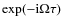 $\exp(-{\rm i}\Omega\tau)$